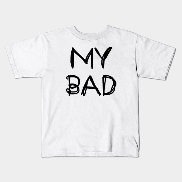 My Bad Kids T-Shirt by SandraKC